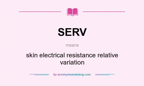 What does SERV mean? It stands for skin electrical resistance relative variation