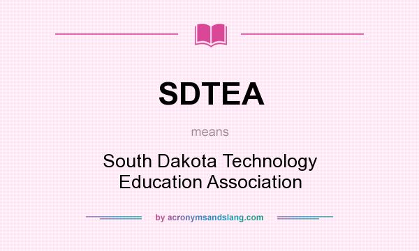 What does SDTEA mean? It stands for South Dakota Technology Education Association