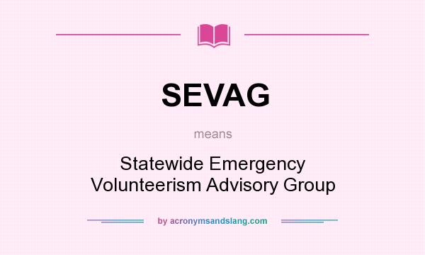 What does SEVAG mean? It stands for Statewide Emergency Volunteerism Advisory Group
