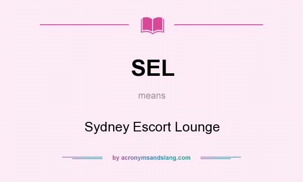 What does SEL mean? It stands for Sydney Escort Lounge