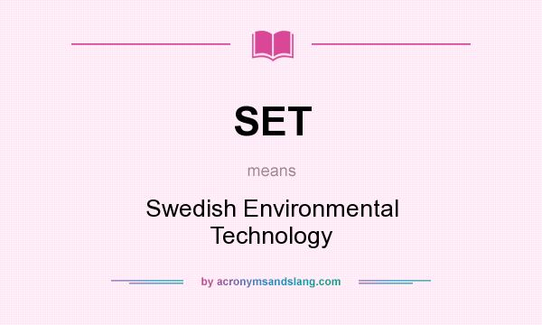 What does SET mean? It stands for Swedish Environmental Technology