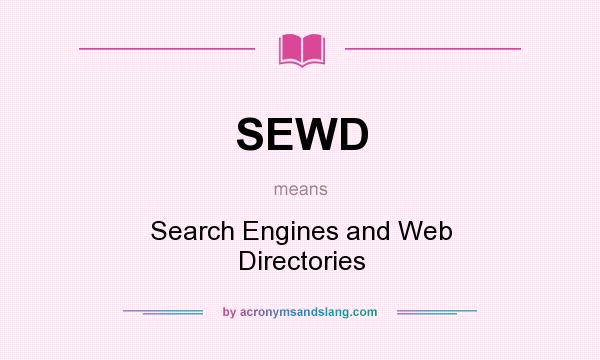 What does SEWD mean? It stands for Search Engines and Web Directories