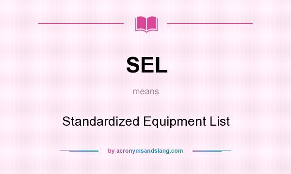 What does SEL mean? It stands for Standardized Equipment List