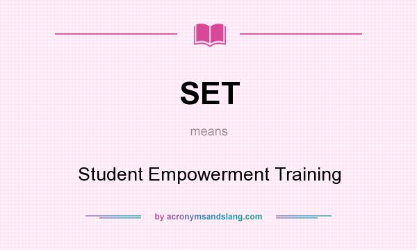What does SET mean? It stands for Student Empowerment Training