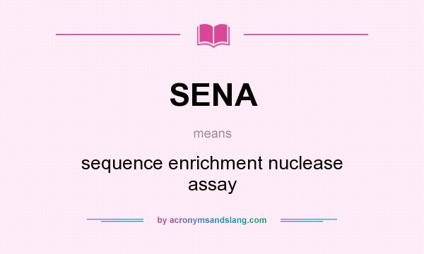 What does SENA mean? It stands for sequence enrichment nuclease assay