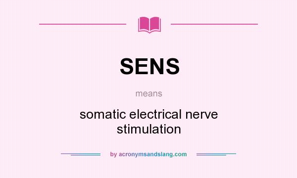 What does SENS mean? It stands for somatic electrical nerve stimulation