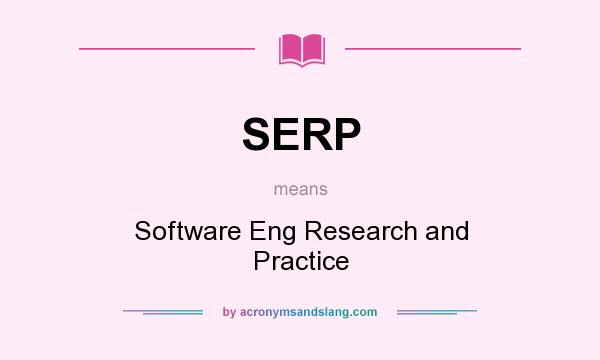 What does SERP mean? It stands for Software Eng Research and Practice
