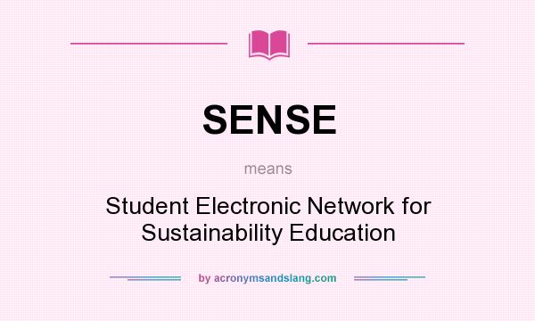 What does SENSE mean? It stands for Student Electronic Network for Sustainability Education