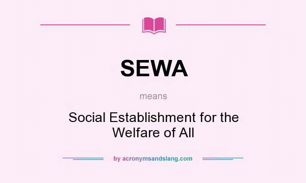 What does SEWA mean? It stands for Social Establishment for the Welfare of All