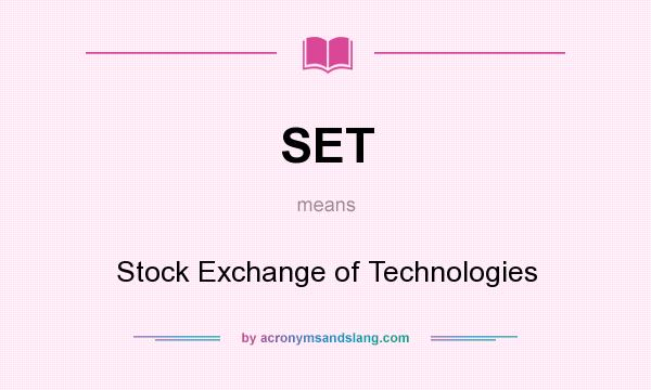 What does SET mean? It stands for Stock Exchange of Technologies