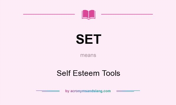 What does SET mean? It stands for Self Esteem Tools