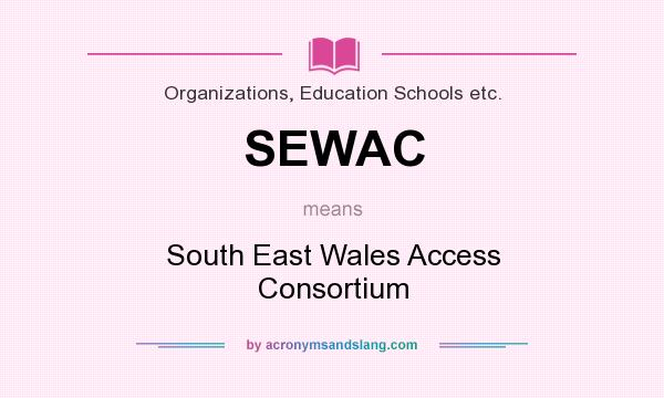 What does SEWAC mean? It stands for South East Wales Access Consortium
