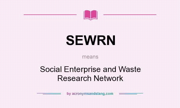 What does SEWRN mean? It stands for Social Enterprise and Waste Research Network