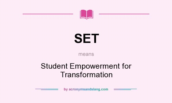 What does SET mean? It stands for Student Empowerment for Transformation
