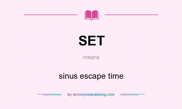What does SET mean? It stands for sinus escape time