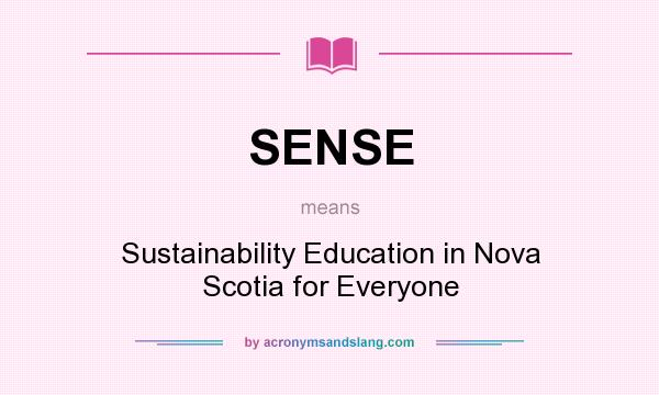 What does SENSE mean? It stands for Sustainability Education in Nova Scotia for Everyone