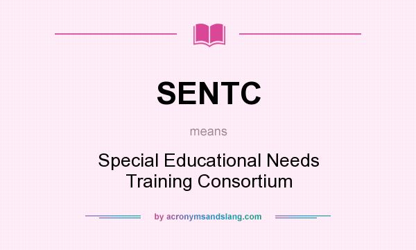 What does SENTC mean? It stands for Special Educational Needs Training Consortium