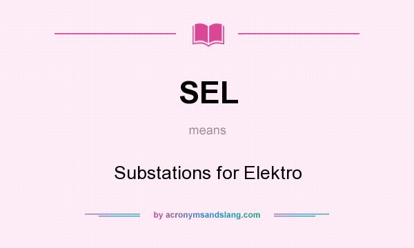 What does SEL mean? It stands for Substations for Elektro