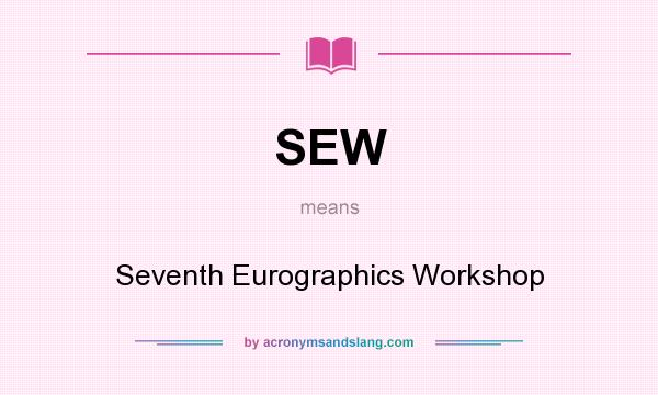 What does SEW mean? It stands for Seventh Eurographics Workshop