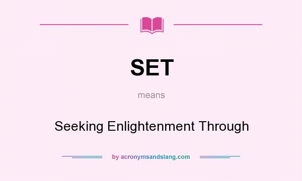 What does SET mean? It stands for Seeking Enlightenment Through
