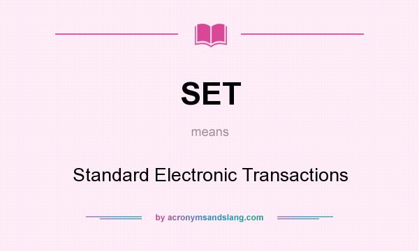 What does SET mean? It stands for Standard Electronic Transactions