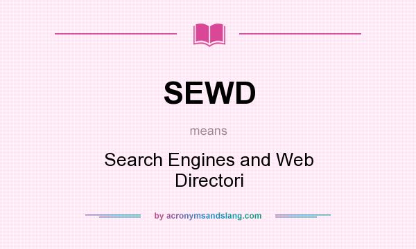 What does SEWD mean? It stands for Search Engines and Web Directori