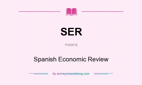 What does SER mean? It stands for Spanish Economic Review