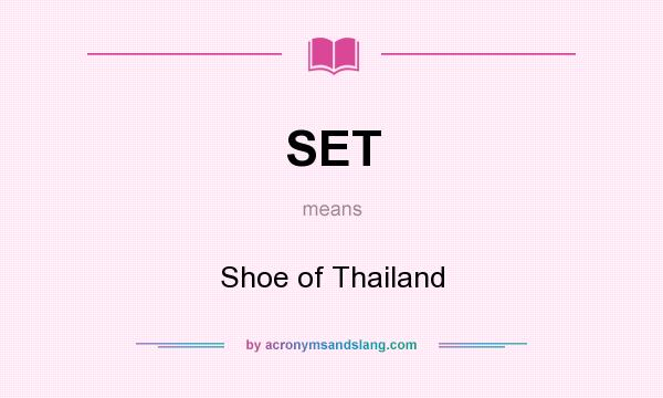 What does SET mean? It stands for Shoe of Thailand