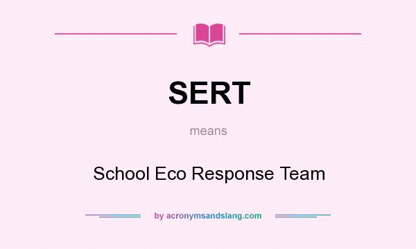 What does SERT mean? It stands for School Eco Response Team