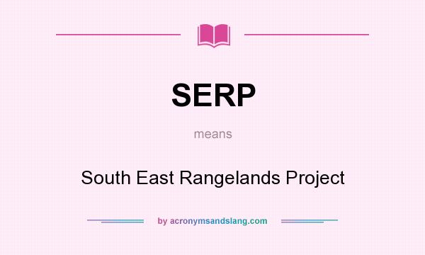 What does SERP mean? It stands for South East Rangelands Project