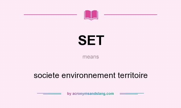 What does SET mean? It stands for societe environnement territoire