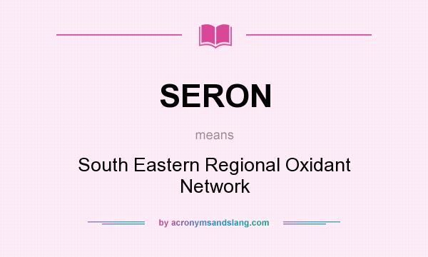 What does SERON mean? It stands for South Eastern Regional Oxidant Network