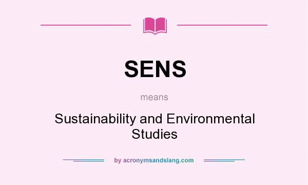 What does SENS mean? It stands for Sustainability and Environmental Studies