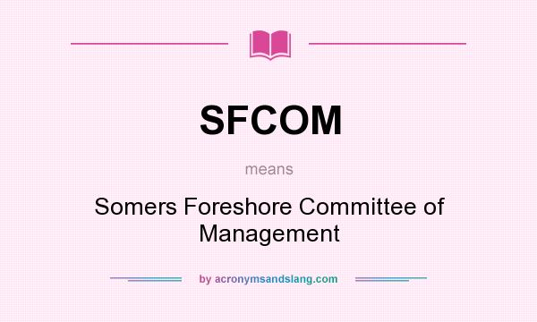 What does SFCOM mean? It stands for Somers Foreshore Committee of Management