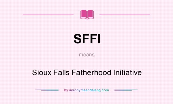 What does SFFI mean? It stands for Sioux Falls Fatherhood Initiative