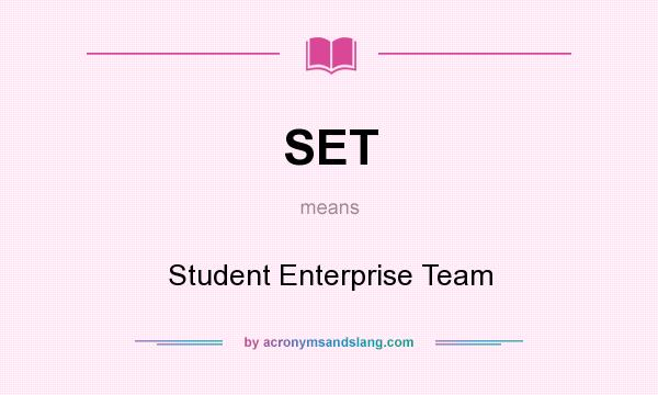What does SET mean? It stands for Student Enterprise Team
