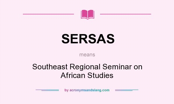 What does SERSAS mean? It stands for Southeast Regional Seminar on African Studies
