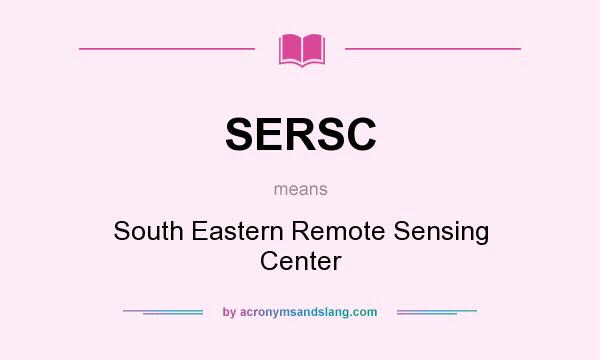What does SERSC mean? It stands for South Eastern Remote Sensing Center