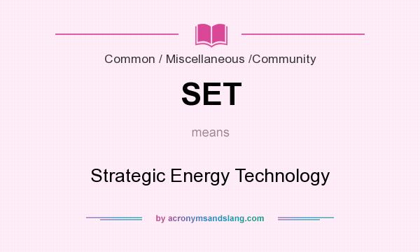 What does SET mean? It stands for Strategic Energy Technology