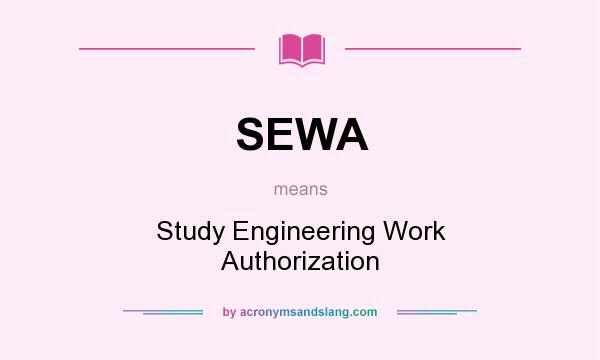 What does SEWA mean? It stands for Study Engineering Work Authorization