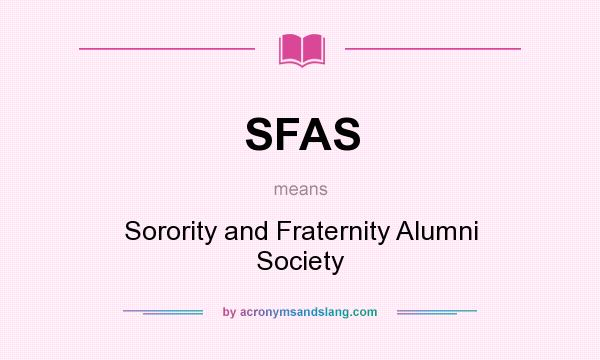 What does SFAS mean? It stands for Sorority and Fraternity Alumni Society