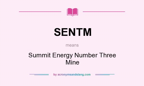 What does SENTM mean? It stands for Summit Energy Number Three Mine