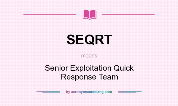 What does SEQRT mean? It stands for Senior Exploitation Quick Response Team