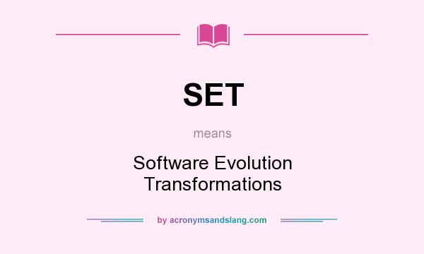 What does SET mean? It stands for Software Evolution Transformations
