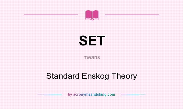 What does SET mean? It stands for Standard Enskog Theory