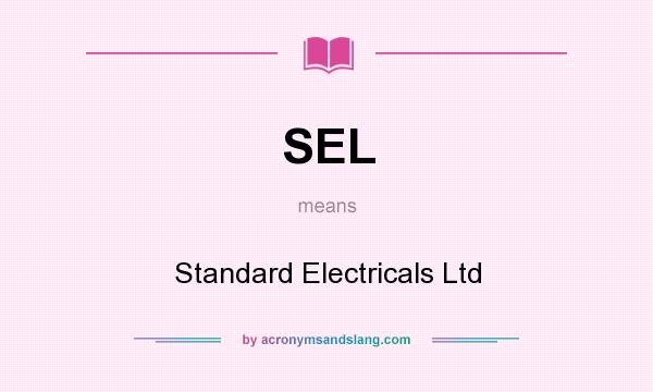 What does SEL mean? It stands for Standard Electricals Ltd