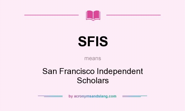 What does SFIS mean? It stands for San Francisco Independent Scholars