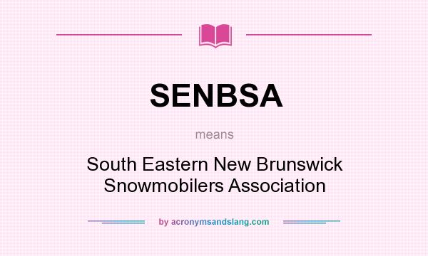 What does SENBSA mean? It stands for South Eastern New Brunswick Snowmobilers Association