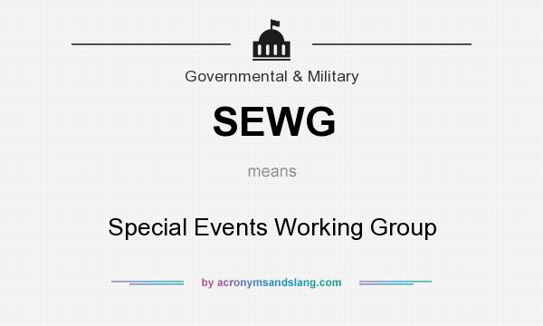 What does SEWG mean? It stands for Special Events Working Group