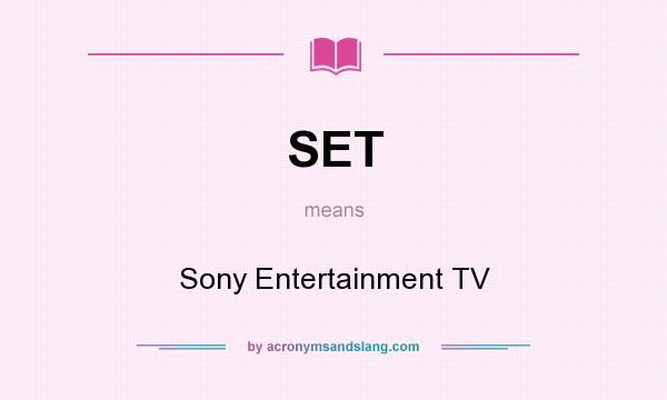 What does SET mean? It stands for Sony Entertainment TV
